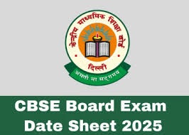 CBSE ने 2025 बोर्ड परीक्षा की Date Sheet को किया जारी